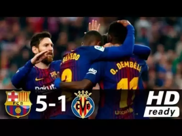 Video: Barcelona vs Villarreal 5-1 All Goals & Highlights - 09/05/2018